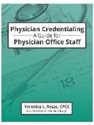 Physician Credentialing: A Guide for Physician Office Staff