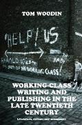 Working-class writing and publishing in the late twentieth century