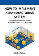 How to implement a manufacturing system: Best practices and pitfalls when implementing an MRP/ERP system
