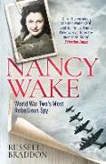 Nancy Wake: World War Two's Most Rebellious Spy