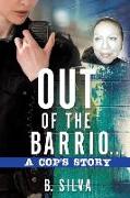Out of the Barrio. . .A Cop's Story