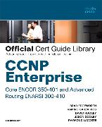 CCNP Enterprise Core Encor 350-401 and Advanced Routing Enarsi 300-410 Official Cert Guide Library