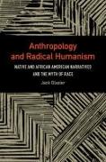 Anthropology and Radical Humanism: Native and African American Narratives and the Myth of Race