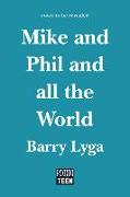 Mike and Phil and All the World