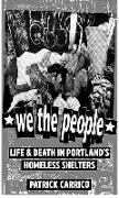 We the People: Life & Death in Portland's Homeless Shelters