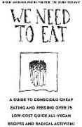 We Need to Eat!: A Guide to Consciously Cheap Eating