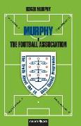 MURPHY v The Football Association: The Truth About the FA Skills (Snide) Programme