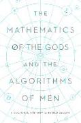 The Mathematics of the Gods and the Algorithms of Men: A Cultural History