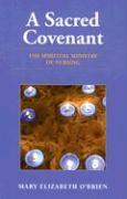 A Sacred Covenant: The Spiritual Ministry of Nursing