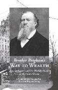 Brother Brigham's Way to Wealth: How to Acquire and Use Worldly Goods in the Lord's Service