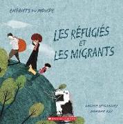 Enfants Du Monde : Les R Fugi S Et Les Migrants