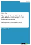 "Wir" und die "Fremden". Der Einfluss journalistischer Darstellungen auf die Realitätswahrnehmung