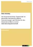 Die körpersteuerliche Organschaft im deutschen Steuerrecht. Anreize, Voraussetzungen und Hürden für den Zusammenschluss zu einer Einkommensgemeinschaft