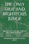 The Only True and Righteous Judge: The Almighty God Will Execute His Eleven Judgments