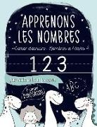 Apprenons les nombres: Cahier d'écriture: Nombres et Maths: pour maternelles et primaries: D comme dinosaure: Un cahier d'activités pour enfa