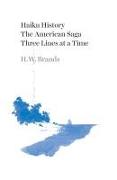 Haiku History: The American Saga Three Lines at a Time