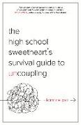 The High School Sweetheart's Survival Guide to Uncoupling: Secrets to Moving Forward After a Marriage That Defined You