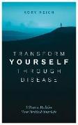 Transform Yourself Through Disease: 8 Steps to Reclaim Your Health & Your Life