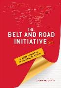 The Belt and Road Initiative (Bri): A New Chapter in Globalization