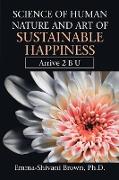 Science of Human Nature and Art of Sustainable Happiness