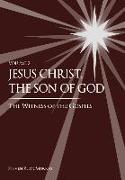 Jesus Christ, the Son of God, the Witness of the Gospels