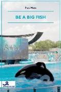 Be a Big Fish