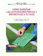 Cómo enseñar las actividades físicas y deportivas a tu hijo