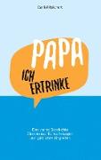 Papa, ich ertrinke