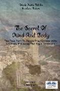 The Secret Of Mind And Body: The True Path To Obtain The Success With Simplicity Following The Right Strategies