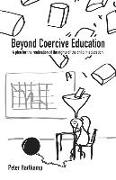 Beyond Coercive Education: A plea for the realisation of the rights of the child in education