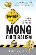 The Danger Of Monoculturalism In The XXI Century