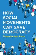 HOW SOCIAL MOVEMENTS CAN SAVE DEMOCRACY