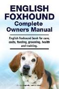 English Foxhound Complete Owners Manual. English Foxhound book for care, costs, feeding, grooming, health and training