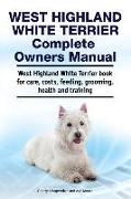 West Highland White Terrier Complete Owners Manual. West Highland White Terrier book for care, costs, feeding, grooming, health and training