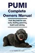 Pumi Complete Owners Manual. Pumi dog book for care, costs, feeding, grooming, health and training