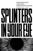 Splinters in Your Eye