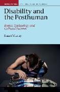 Disability and the Posthuman: Bodies, Technology and Cultural Futures