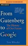 From Gutenberg to Google: The History of Our Future