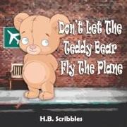 Don't Let The Teddy Bear Fly The Plane