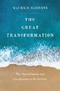 The Great Transformation: The Sanctification and Glorification of the Believer