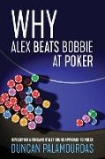 Why Alex Beats Bobbie at Poker