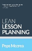 Lean Lesson Planning: A Practical Approach to Doing Less and Achieving More in the Classroom