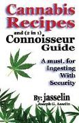 Cannabis Recipes and (2 in 1) Connoisseurs' Guide: Essential information to safely consume