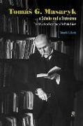 Tomá¿ G. Masaryk a Scholar and a Statesman. The Philosophical Background of His Political Views