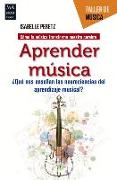 Aprender Música: ¿qué Nos Enseñan Las Neurociencias del Aprendizaje Musical?