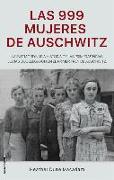 Las 999 Mujeres de Auschwitz / 999: The Extraordinary Young Women of the First O Fficial Jewish Transport to Auschwitz