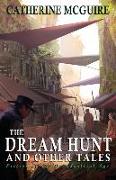 The Dream Hunt and Other Tales: Fiction of the Deindustrial Age