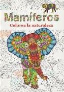 Mamíferos : colorea la naturaleza