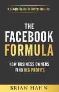 The Facebook Formula: How Business Owners Find Big Profits