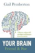 Your Brain - Friend & Foe